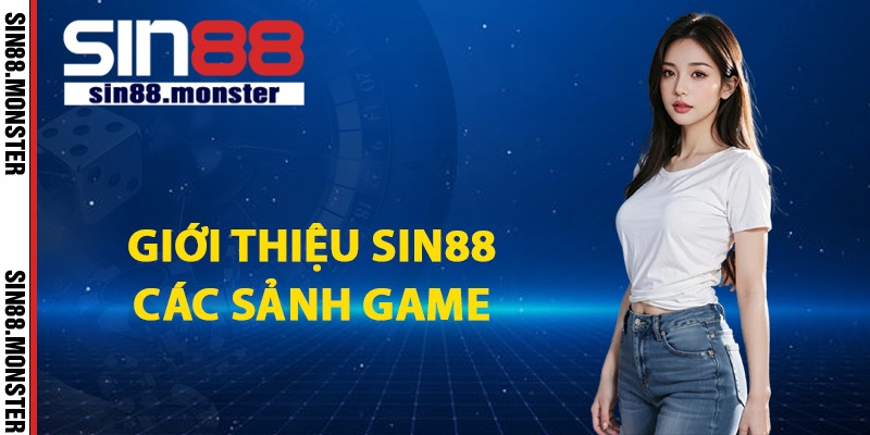 Giới Thiệu Sin88 Thuộc Thương Hiệu Đẳng Cấp 5 Sao 2 Giới thiệu Sin88 các sảnh game đẳng cấp