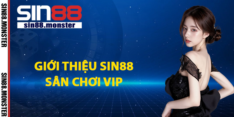 Giới Thiệu Sin88 Thuộc Thương Hiệu Đẳng Cấp 5 Sao 1 Giới thiệu Sin88 sân chơi VIP