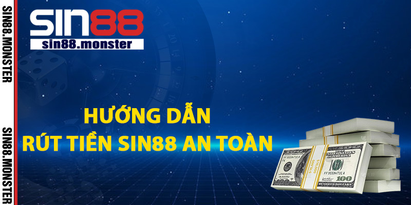 Rút Tiền Sin88 Về Tài Khoản Cá Nhân Thành Viên Siêu Tốc 2 Hướng dẫn rút tiền Sin88 an toàn